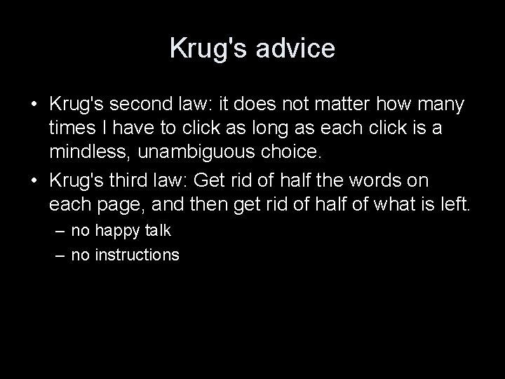 Krug's advice • Krug's second law: it does not matter how many times I