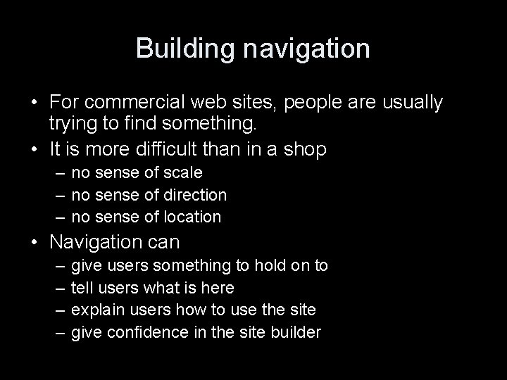 Building navigation • For commercial web sites, people are usually trying to find something.