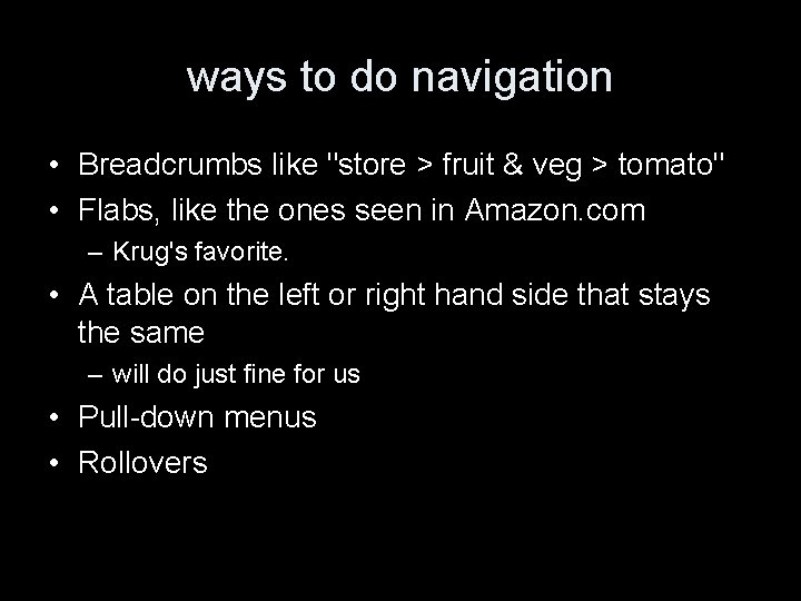 ways to do navigation • Breadcrumbs like "store > fruit & veg > tomato"