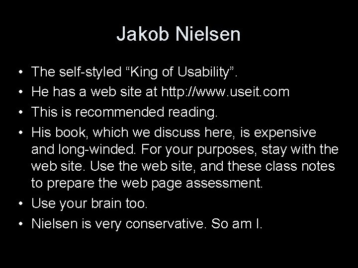 Jakob Nielsen • • The self-styled “King of Usability”. He has a web site
