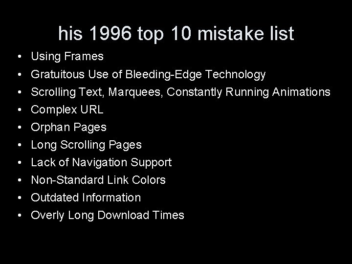his 1996 top 10 mistake list • • • Using Frames Gratuitous Use of