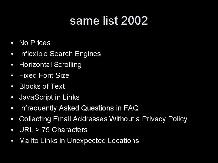 same list 2002 • • • No Prices Inflexible Search Engines Horizontal Scrolling Fixed