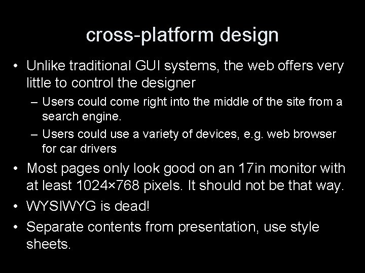 cross-platform design • Unlike traditional GUI systems, the web offers very little to control