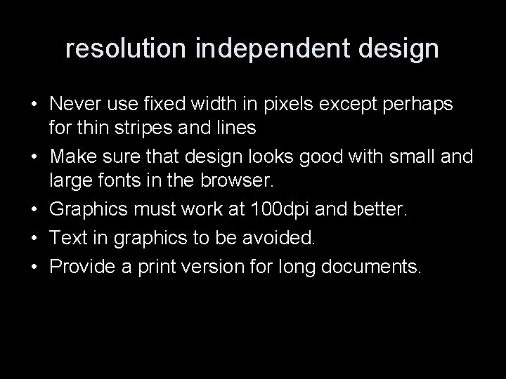 resolution independent design • Never use fixed width in pixels except perhaps for thin
