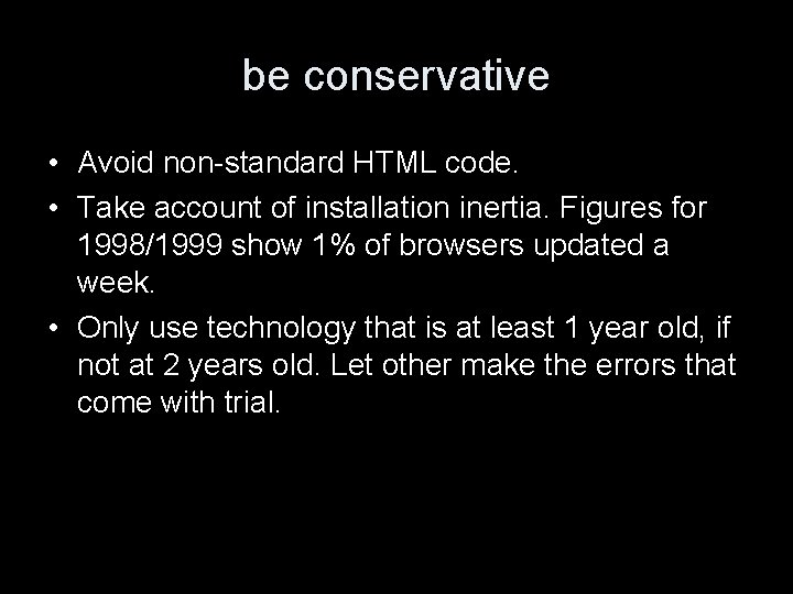 be conservative • Avoid non-standard HTML code. • Take account of installation inertia. Figures