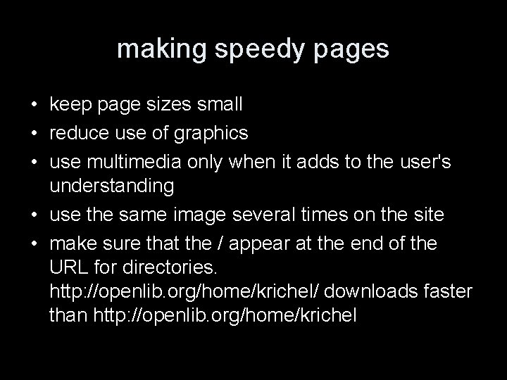 making speedy pages • keep page sizes small • reduce use of graphics •