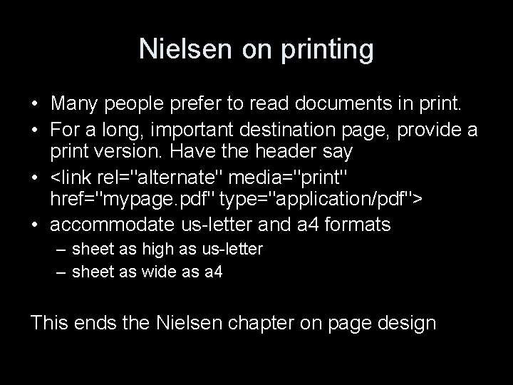 Nielsen on printing • Many people prefer to read documents in print. • For