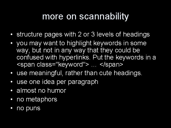 more on scannability • structure pages with 2 or 3 levels of headings •