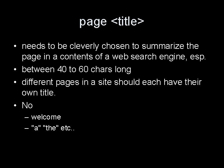 page <title> • needs to be cleverly chosen to summarize the page in a