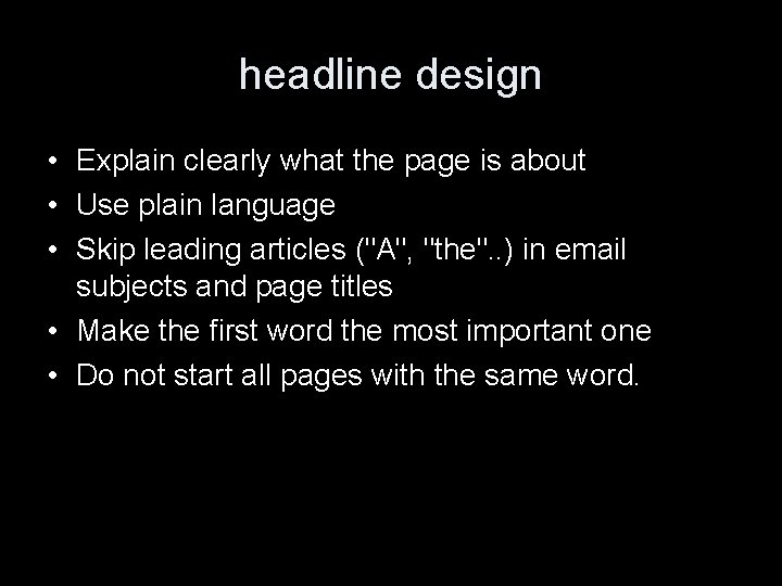 headline design • Explain clearly what the page is about • Use plain language