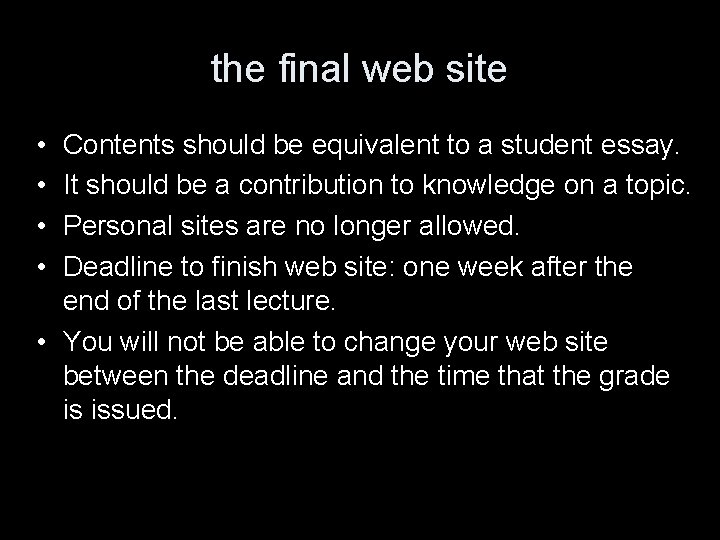 the final web site • • Contents should be equivalent to a student essay.