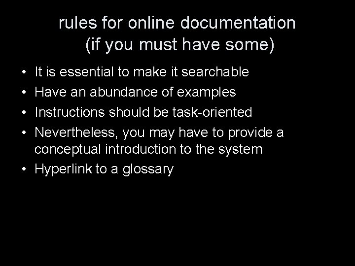 rules for online documentation (if you must have some) • • It is essential