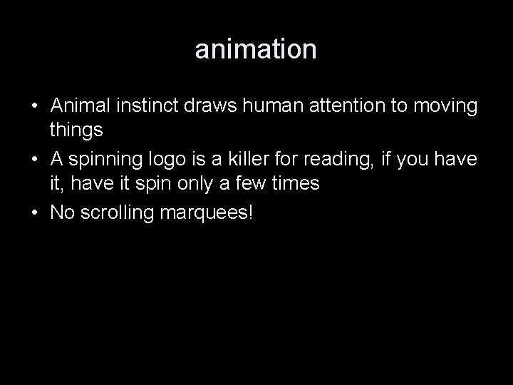 animation • Animal instinct draws human attention to moving things • A spinning logo