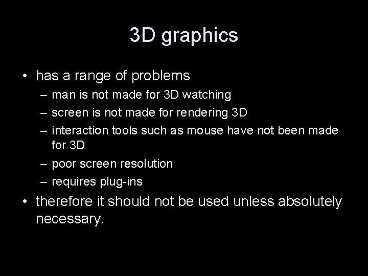 3 D graphics • has a range of problems – man is not made
