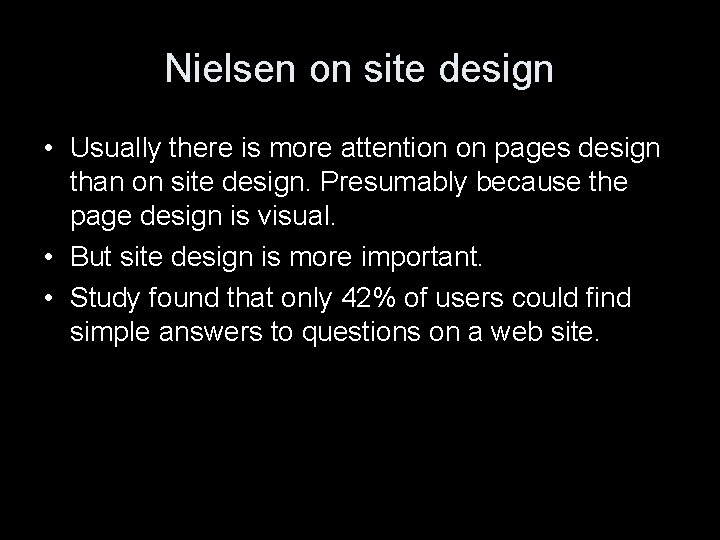 Nielsen on site design • Usually there is more attention on pages design than