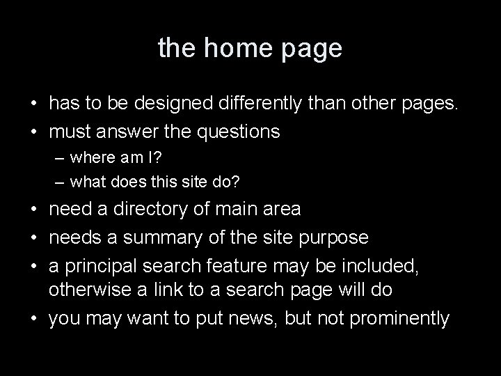 the home page • has to be designed differently than other pages. • must