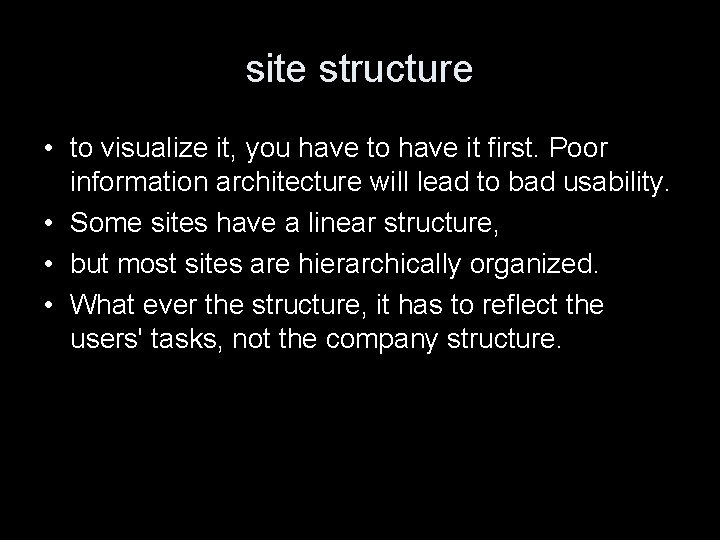 site structure • to visualize it, you have to have it first. Poor information
