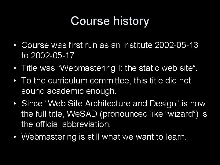 Course history • Course was first run as an institute 2002 -05 -13 to