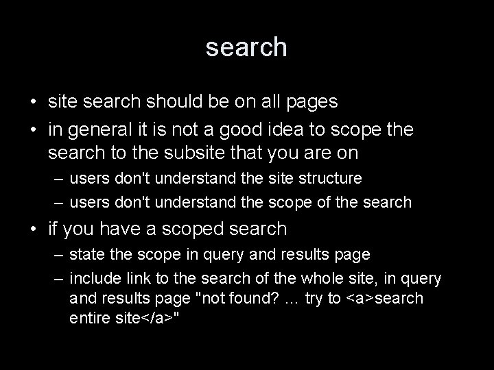 search • site search should be on all pages • in general it is