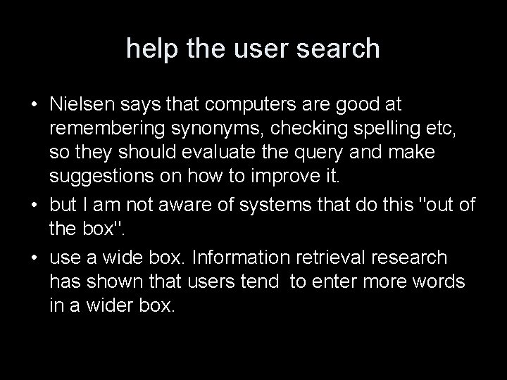 help the user search • Nielsen says that computers are good at remembering synonyms,