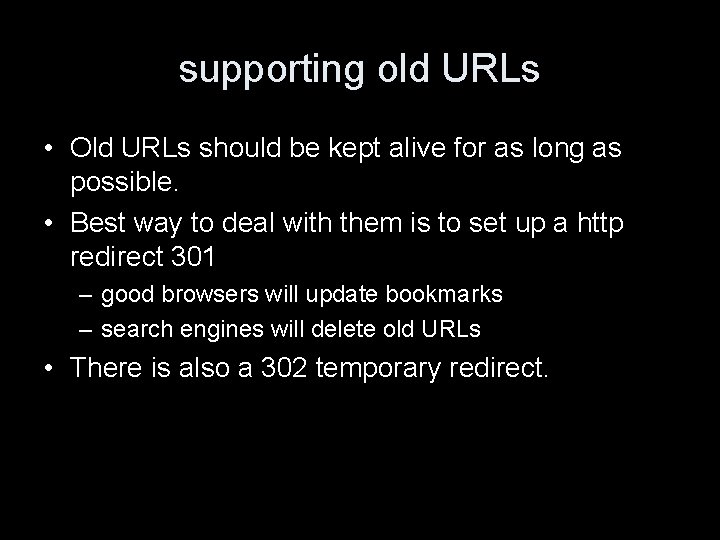 supporting old URLs • Old URLs should be kept alive for as long as