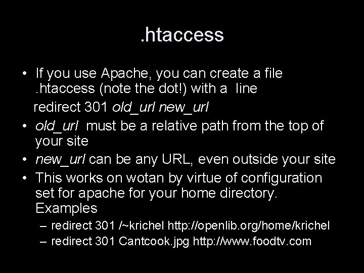 . htaccess • If you use Apache, you can create a file. htaccess (note