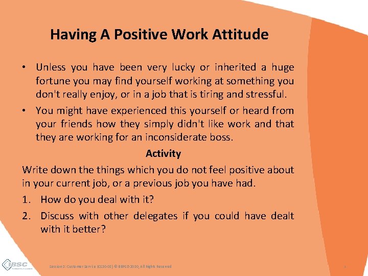 Having A Positive Work Attitude • Unless you have been very lucky or inherited