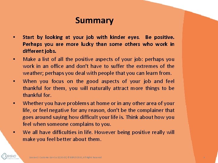Summary • • • Start by looking at your job with kinder eyes. Be