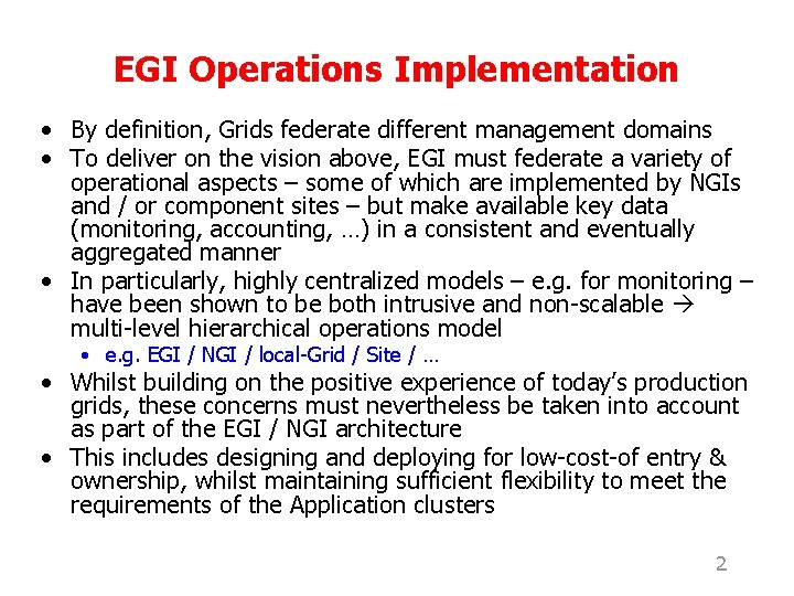 EGI Operations Implementation • By definition, Grids federate different management domains • To deliver