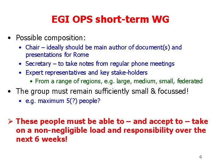 EGI OPS short-term WG • Possible composition: • Chair – ideally should be main
