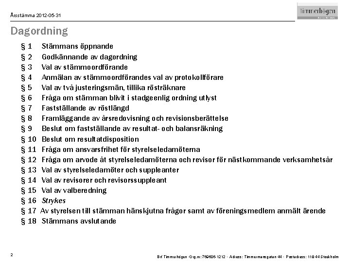 Årsstämma 2012 -05 -31 Dagordning § 1 § 2 § 3 § 4 §