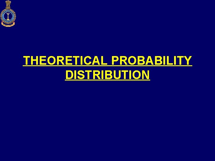 THEORETICAL PROBABILITY DISTRIBUTION 