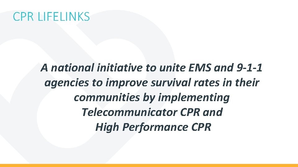 CPR LIFELINKS A national initiative to unite EMS and 9 -1 -1 agencies to