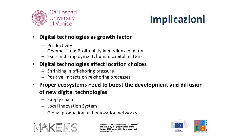 Implicazioni • Digital technologies as growth factor – Productivity – Openness and Profitability in