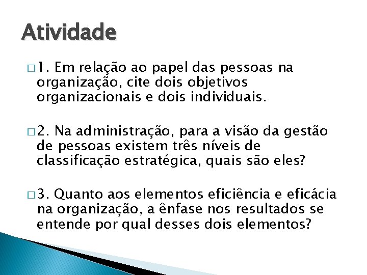 Atividade � 1. Em relação ao papel das pessoas na organização, cite dois objetivos