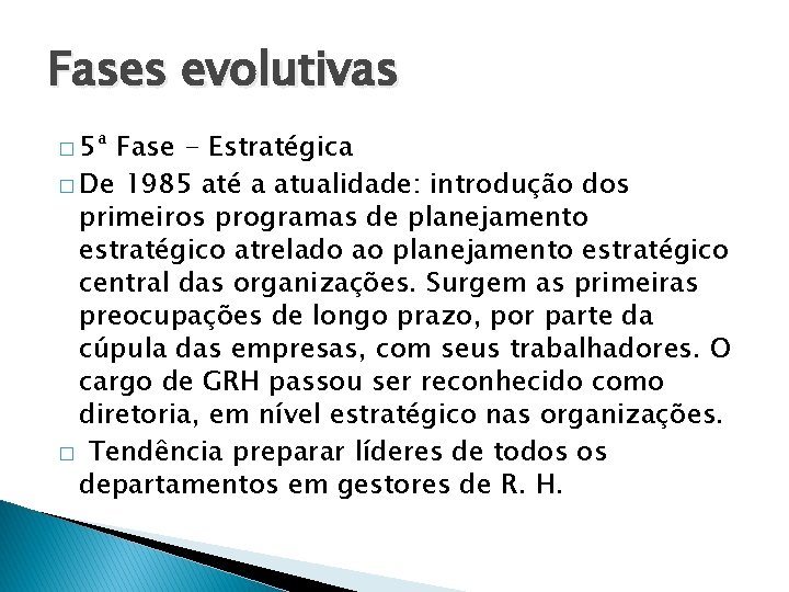 Fases evolutivas � 5ª Fase - Estratégica � De 1985 até a atualidade: introdução