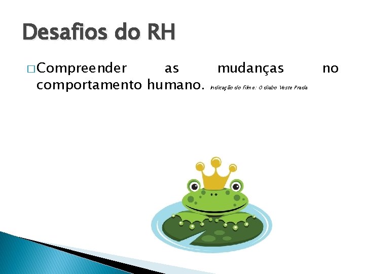 Desafios do RH � Compreender as mudanças comportamento humano. Indicação do filme: O diabo