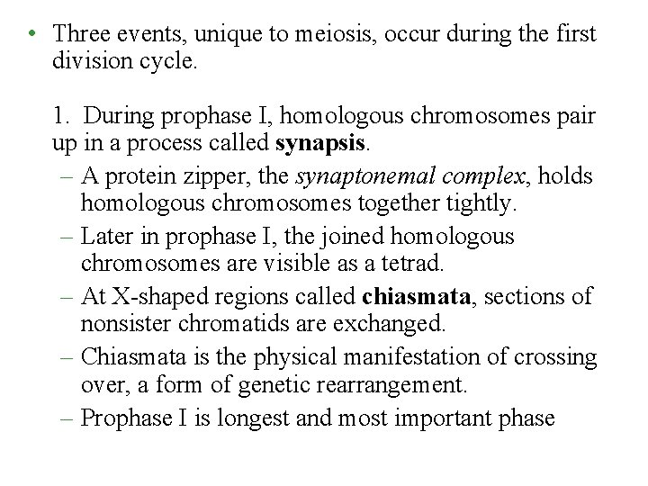  • Three events, unique to meiosis, occur during the first division cycle. 1.