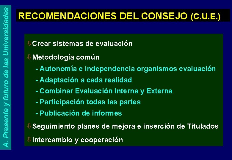 A. Presente y futuro de las Universidades RECOMENDACIONES DEL CONSEJO (C. U. E. )