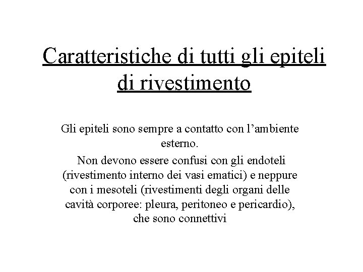 Caratteristiche di tutti gli epiteli di rivestimento Gli epiteli sono sempre a contatto con