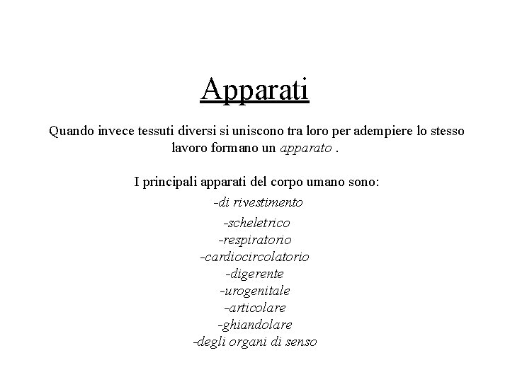 Apparati Quando invece tessuti diversi si uniscono tra loro per adempiere lo stesso lavoro