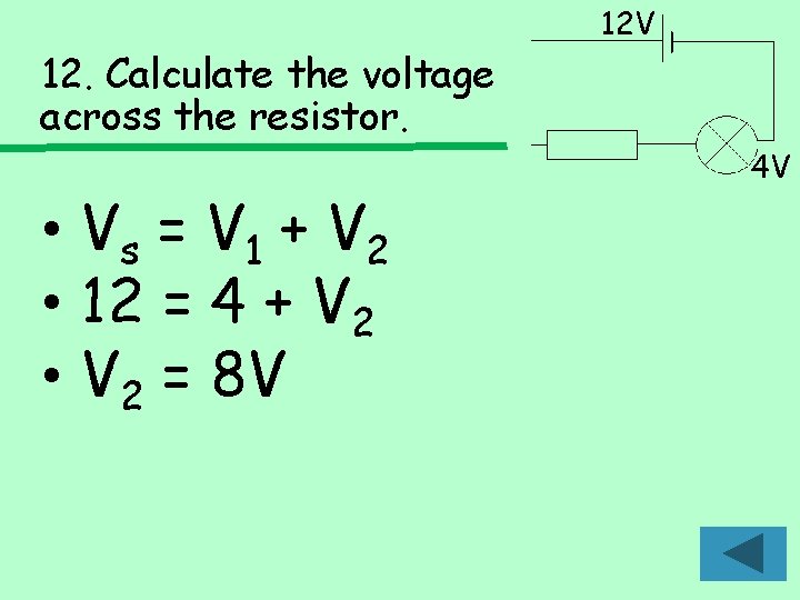 12 V 12. Calculate the voltage across the resistor. • Vs = V 1 12 V 12. Calculate the voltage across the resistor. • Vs = V 1