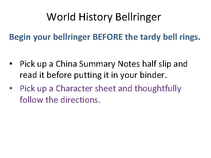 World History Bellringer Begin your bellringer BEFORE the tardy bell rings. • Pick up