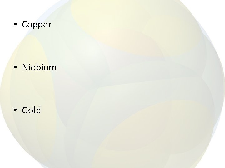  • Copper • Niobium • Gold 