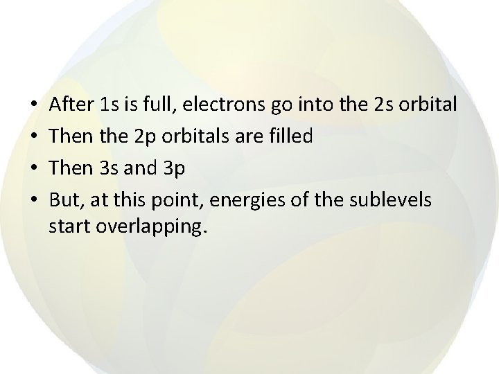  • • After 1 s is full, electrons go into the 2 s