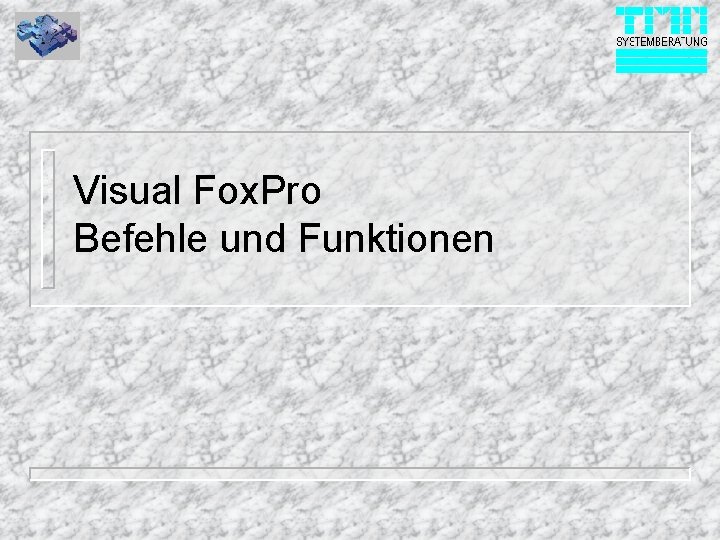 Visual Fox. Pro Befehle und Funktionen 