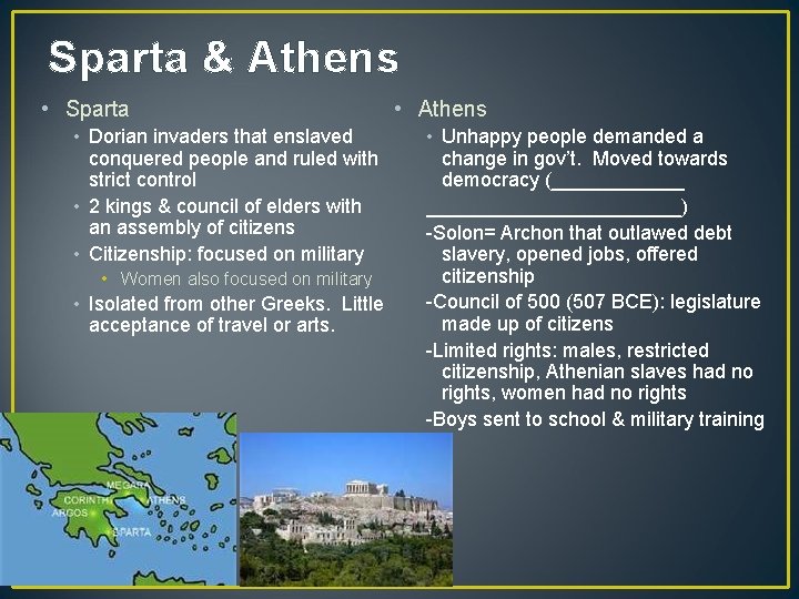 Sparta & Athens • Sparta • Dorian invaders that enslaved conquered people and ruled