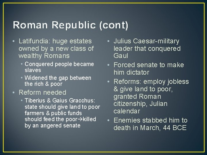 Roman Republic (cont) • Latifundia: huge estates owned by a new class of wealthy