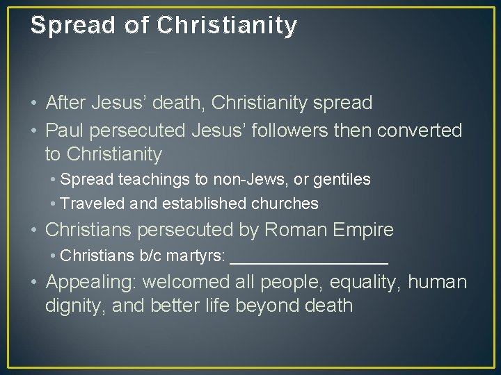 Spread of Christianity • After Jesus’ death, Christianity spread • Paul persecuted Jesus’ followers