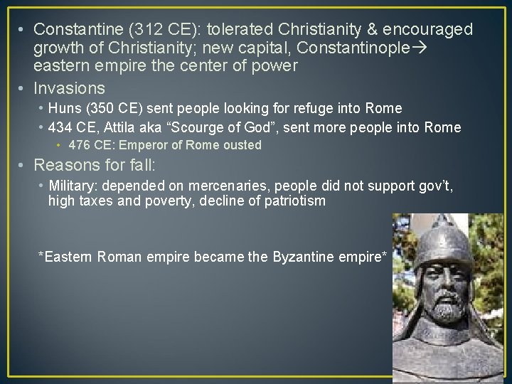  • Constantine (312 CE): tolerated Christianity & encouraged growth of Christianity; new capital,
